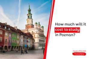 how-much-will-it-cost to-study-in-poznan-study-in-poland-thinknew